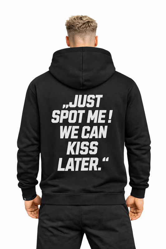 Just spot me we can kiss later - Hoodie