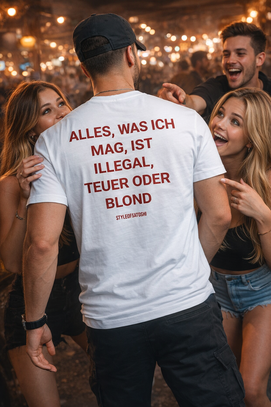 ALLES, WAS ICH MAG, IST ILLEGAL, TEUER ODER BLOND
