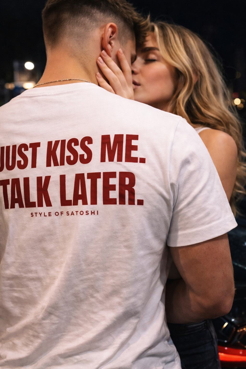 JUST KISS ME. TALK LATER.