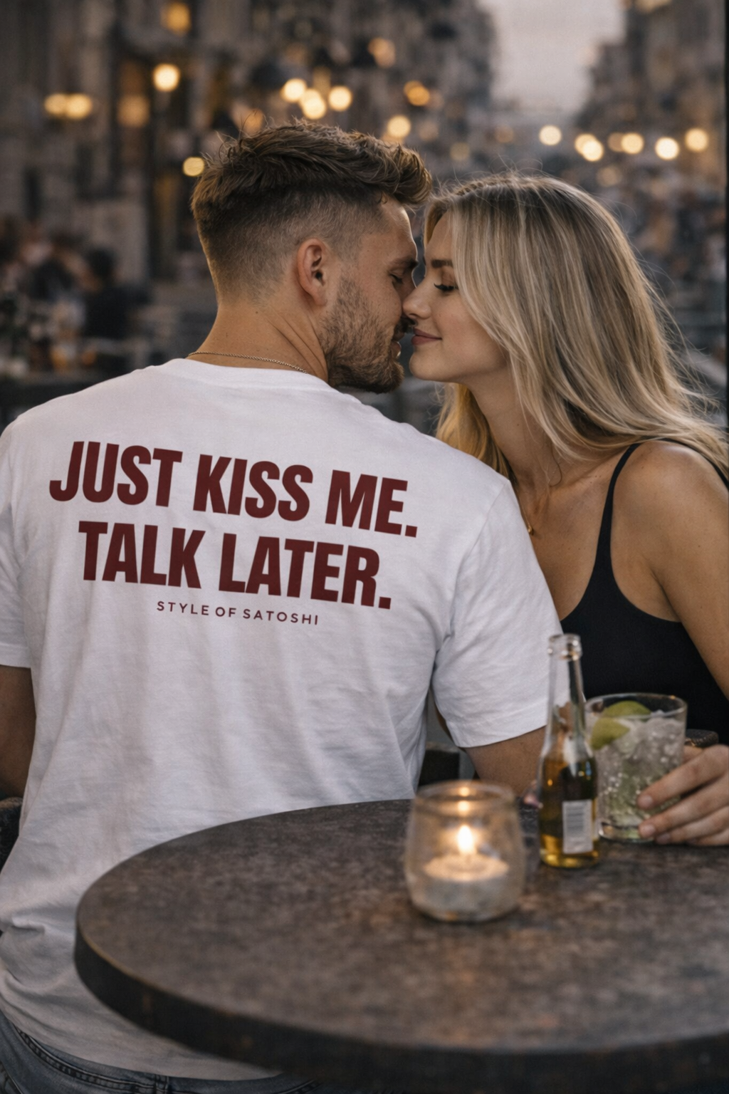 JUST KISS ME. TALK LATER.