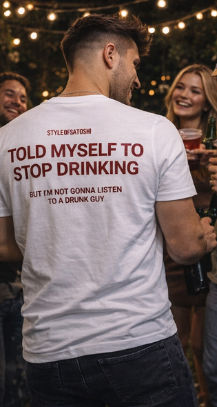 TOLD MYSELF TO STOP DRINKING