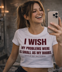 I WISH MY PROBLEMS WERE AS SMALL AS MY BOOBS - Ladies Cropped Tee