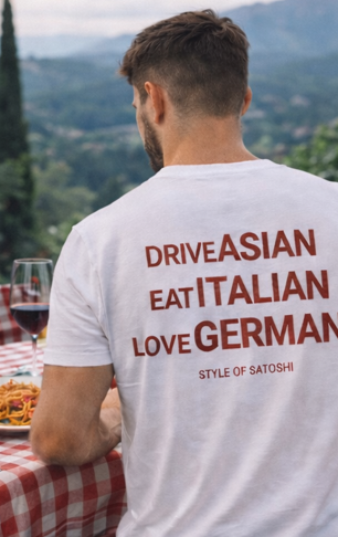 DRIVE ASIAN, EAT ITALIAN,  LOVE GERMAN