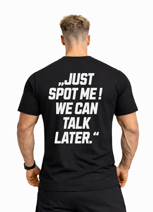 JUST SPOT ME! WE CAN TALK LATER. - Premium T-Shirt